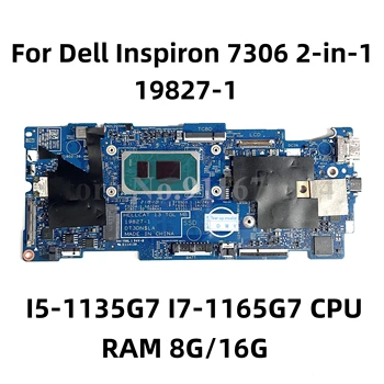 19827-1 дънна Платка за лаптоп Dell Inspiron 7306 2-в-1 дънна Платка с процесор I5-1135G7 I7-1165G7 RAM 8G/16G CN-0FCDVH 0FCDVH FCDVH
