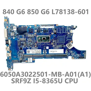За HP 840 850 G6 дънна Платка на лаптоп L78138-601 L78138-501 L78138-001 6050A3022501-MB-A01 (A1) W/SRF9Z I5-8365U Процесор на 100% Тествана е НОРМАЛНО